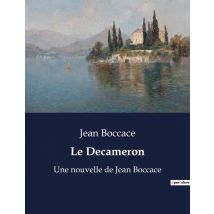 Le Decameron : Une Nouvelle De Jean Boccace