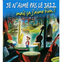 Je N'Aime Pas Le Jazz Mais Ca J'Aime Bien !