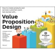 Value Proposition Design - How To Make Stuff People Want