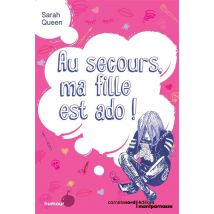 Au Secours, Ma Fille Est Ado !