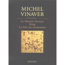 Theatre Complet 7 : Le Dernier Sursaut - King - La Fete Du Cordonnier