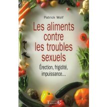 Les Aliments Contre Les Troubles Sexuels - Érection, Frigidité, Impuissance