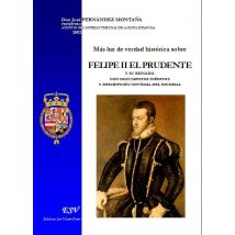 Más Luz De Verdad Histórica Sobre Felipe Ii El Prudente