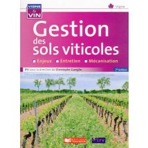Gestion Des Sols Viticoles : Enjeux, Entretien, Mécanisation (2e Édition)