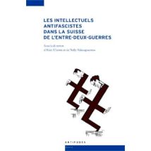 Les Intellectuels Antifascistes Dans La Suisse De L'Entre-deux-guerres