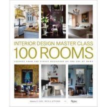 Interior Design Master Class : 100 Rooms - Lessons From The Finest Designers On The Art Of Home