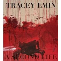 Tracey Emin : A Second Life