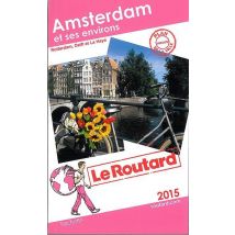 Guide Du Routard : Amsterdam Et Ses Environs ( Édition 2015)
