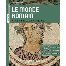 Le Monde Romain - Viiie Siècle Av. J.-c. - Vie S. Apr. J.-c.