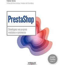 Prestashop - Développez Vos Propres Modules E-commerce - Compatible Prestashop 1.6 Et 1.7