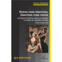 Noires Mais Blanches, Blanches Mais Noires
