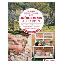 Le Guide Terre Vivante Des Aménagements Au Jardin : Allées, Clôtures, Es, Serres, Carrés Potagers, Nichoirs, Mobilier De Jardin... En Matériaux