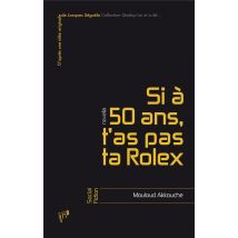 Si A 50 Ans, T'As Pas Ta Rolex...