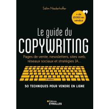Le Guide Du Copywriting : Pages De Vente, Newsletters, Sites Web, Réseaux Sociaux Et Stratégies Ia... 50 Techniques Pour Vendre En Ligne (2e Édition)