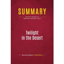 Summary: Twilight In The Desert : Review And Analysis Of Matthew R.simmons's Book