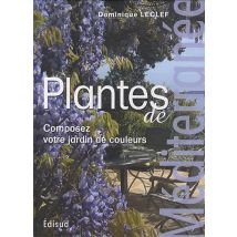 Plantes De Méditerranée - Composez Votre Jardin De Couleurs (édition 2010)