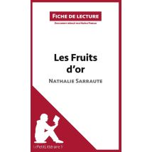 Fiche De Lecture : Les Fruits D'Or, De Nathalie Sarraute - Analyse Complète De L'Oeuvre Et Résumé