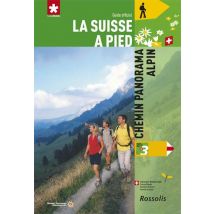 La Suisse À Pied Tome 3 : Chemin Panorama Alpin