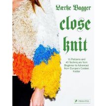 Close Knit : 15 Patterns And 45 Techniques From Beginner To Advanced From Europe's Coo