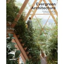 Evergreen Architecture : Overgrown Buildings And Greener Living