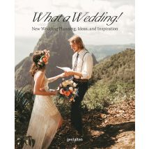 What A Wedding ! : New Wedding Olanning, Ideas, And Inspiration