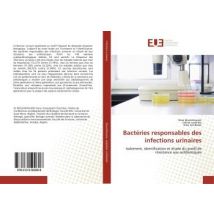 Bacteries Responsables Des Infections Urinaires - Isolement, Identification Et Etude Du Profil De Re