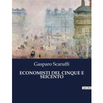 Economisti Del Cinque E Seicento : Analisi Delle Teorie Monetarie E Delle Proposte Di Riforma Economica Nel Cinque E Seicento