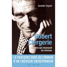 Robert Clergerie - L'Homme Qui Chaussait Les Femmes