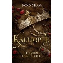Kalliopée Tome 2 : Le Tribut D'Une Épouse
