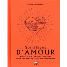 Sortilèges D'Amour - Rituels, Sortilèges Et Potions Pour Enchanter Votre Vie Amoureuse