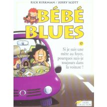 Bebe Blues Tome 17 Si Je Suis Une Mere Au Foyer,pourqoi Suis-je Toujours Dans La Voiture ? - Vol17