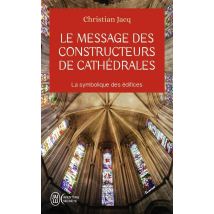 Le Message Des Constructeurs De Cathédrales : La Symbolique Des Édifices