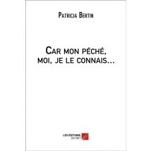 Car Mon Péché, Moi, Je Le Connais...