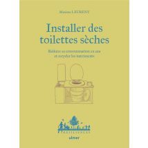 Installer Des Toilettes Sèches - Réduire Sa Consommation En Eau Et Recycler Les Nutriments