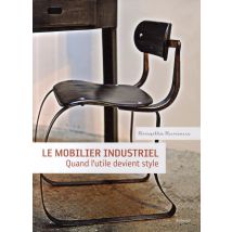Le Mobilier Industriel - Quand L'Utile Devient Style
