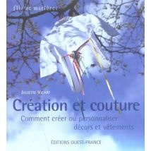 Création Et Couture - Comment Créer Ou Personnaliser Décors Et Vêtements