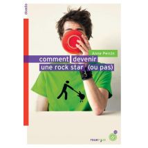 Comment Devenir Une Rock Star (ou Pas)