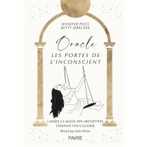 Oracle : Les Portes De L'Inconscient : Laissez La Magie Des Archétypes Féminins Vous Guider