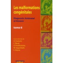 Les Malformations Congenitales - Diagnostic Antenatal Et Devenir T.6