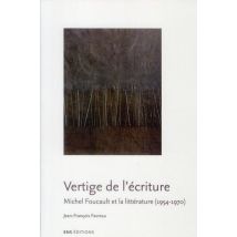 Vertige De L'Écriture : Michel Foucault Et La Littérature (1954-1970)