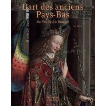 L'Art Des Anciens Pays-bas : De Van Eyck À Bruegel