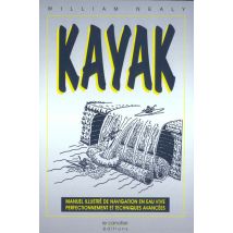 Kayak - Manuel Illustre De Navigation En Eau Vive, Perfectionnement Et Techniques Avancees