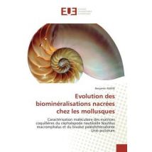 Évolution Des Biominéralisations Nacrées Chez Les Mollusques
