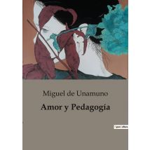 Amor Y Pedagogia : La Lucha Entre El Amor Y La Ciencia En La Educación De Un Genio