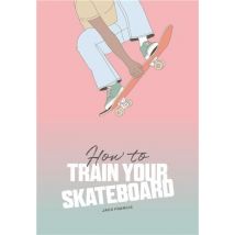 How To Train Your Skateboard
