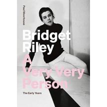 Bridget Riley : A Very Very Person The Early Years
