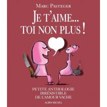 Je T'Aime...toi Non Plus ! Petite Anthologie Irrésistible De L'Amour Vache