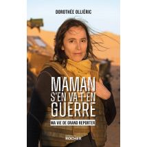 Maman S'En Va-t-en Guerre : Ma Vie De Grand Reporter