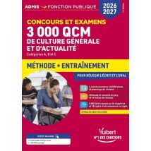 3000 Qcm De Culture Générale Et D'Actualité - Méthode Et Entraînement - Concours 2026-2027 : Catégories A, B Et C