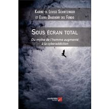 Sous Écran Total : Du Mythe De L'Homme Augmenté À La Cyberaddiction